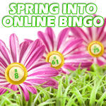 Spring into online bingo! Spring into online bingo!